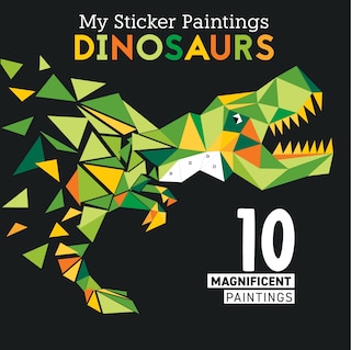 My Sticker Paintings: Dinosaurs: 10 Magnificent Paintings