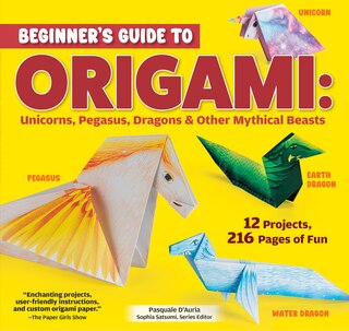 Front cover_Beginner's Guide to Origami: Unicorns, Pegasus, Dragons & Other Mythical Beasts
