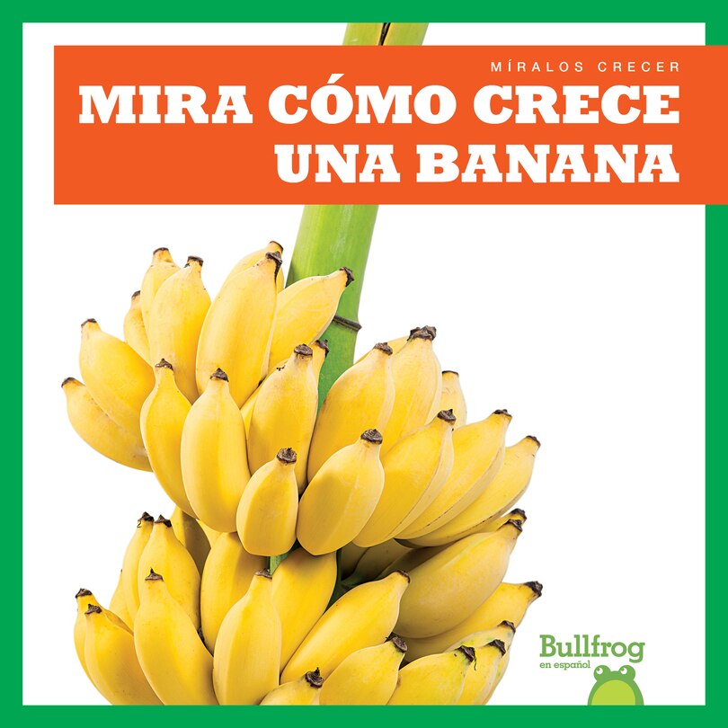 Couverture_Mira Cómo Crece Una Banana (Watch a Banana Grow)