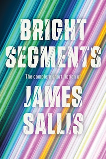 Front cover_Bright Segments: The Complete Short Fiction