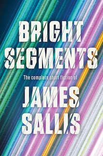 Front cover_Bright Segments: The Complete Short Fiction