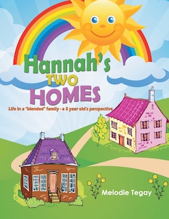 Hannah's Two Homes: Life in a blended family - a 5 year old's perspective