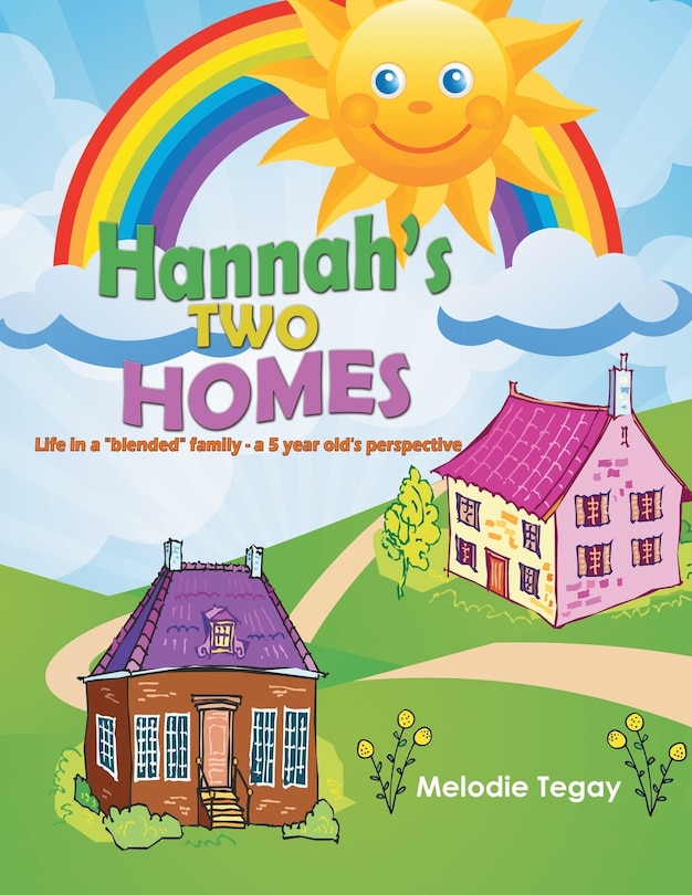 Hannah's Two Homes: Life in a blended family - a 5 year old's perspective