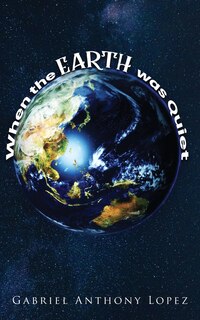 Front cover_When the Earth was Quiet
