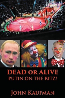 Couverture_Dead or Alive Putin on the Ritz!