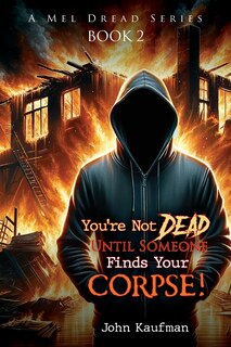 Front cover_You're Not Dead Until Someone Finds Your Corpse!