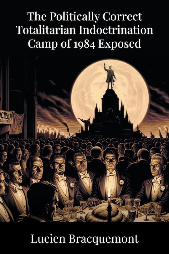 Couverture_The Politically Correct Totalitarian Indoctrination Camp of 1984 Exposed