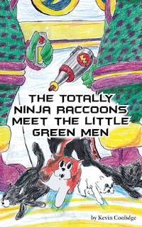 Front cover_The Totally Ninja Raccoons Meet the Little Green Men