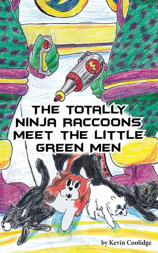 Front cover_The Totally Ninja Raccoons Meet the Little Green Men