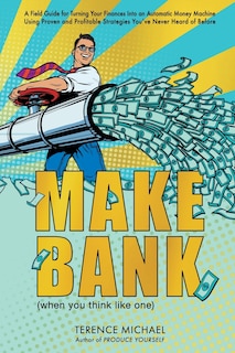 Front cover_Make Bank (when you think like one)