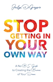 Front cover_Stop Getting In Your Own Way