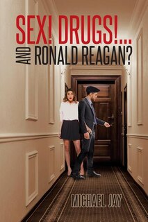 Couverture_Sex! Drugs!...And Ronald Reagan?
