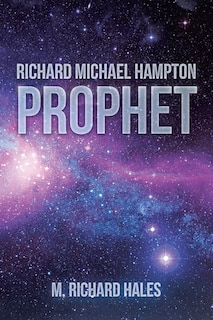 Richard Michael Hampton: Prophet