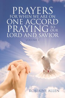 Front cover_Prayers For When We Are On One Accord Praying To Our Lord And Savior