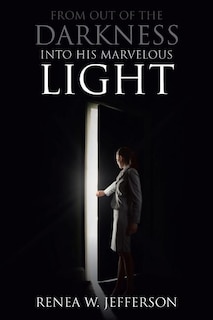 Front cover_From Out of the Darkness Into His Marvelous Light