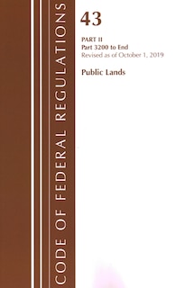 Front cover_Code Of Federal Regulations, Title 43 Public Lands: Interior 3200-end, Revised As Of October 1, 2019 Part 2