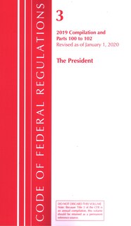 Couverture_Code Of Federal Regulations, Title 03 The President, Revised As Of January 1, 2020