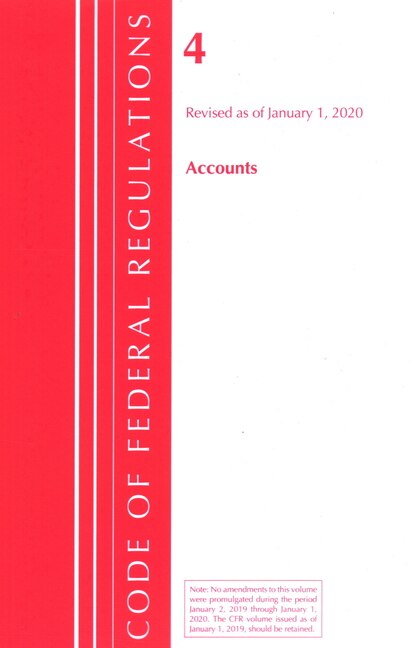 Couverture_Code Of Federal Regulations, Title 04 Accounts, Revised As Of January 1, 2020
