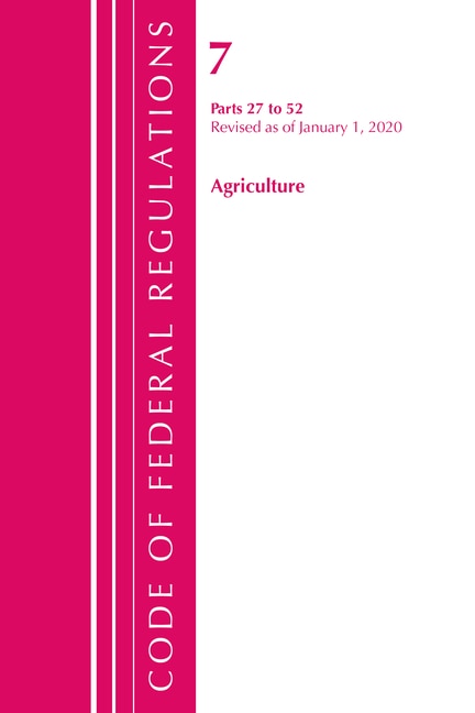 Front cover_Code Of Federal Regulations, Title 07 Agriculture 27-52, Revised As Of January 1, 2020