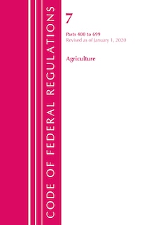 Front cover_Code Of Federal Regulations, Title 07 Agriculture 400-699, Revised As Of January 1, 2020