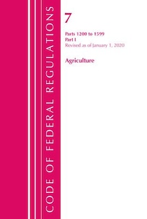 Front cover_Code of Federal Regulations, Title 07 Agriculture 1200-1599, Revised as of January 1, 2020