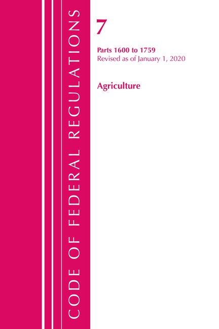 Front cover_Code Of Federal Regulations, Title 07 Agriculture 1600-1759, Revised As Of January 1, 2020
