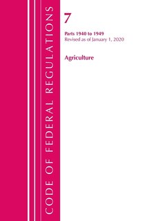 Couverture_Code Of Federal Regulations, Title 07 Agriculture 1940-1949, Revised As Of January 1, 2020
