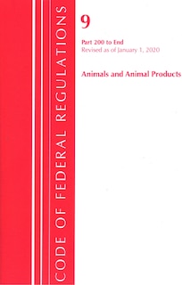 Front cover_Code Of Federal Regulations, Title 09 Animals And Animal Products 200-end, Revised As Of January 1, 2020