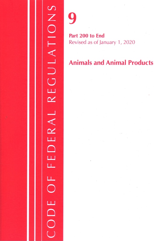 Front cover_Code Of Federal Regulations, Title 09 Animals And Animal Products 200-end, Revised As Of January 1, 2020