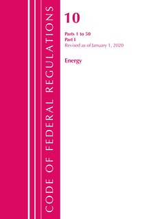 Couverture_Code Of Federal Regulations, Title 10 Energy 1-50, Revised As Of January 1, 2020