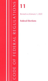 Front cover_Code Of Federal Regulations, Title 11 Federal Elections, Revised As Of January 1, 2020