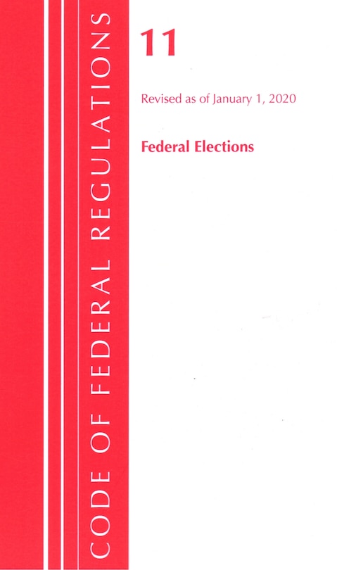 Front cover_Code Of Federal Regulations, Title 11 Federal Elections, Revised As Of January 1, 2020