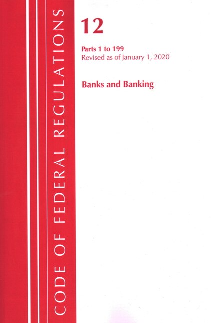 Front cover_Code Of Federal Regulations, Title 12 Banks And Banking 1-199, Revised As Of January 1, 2020