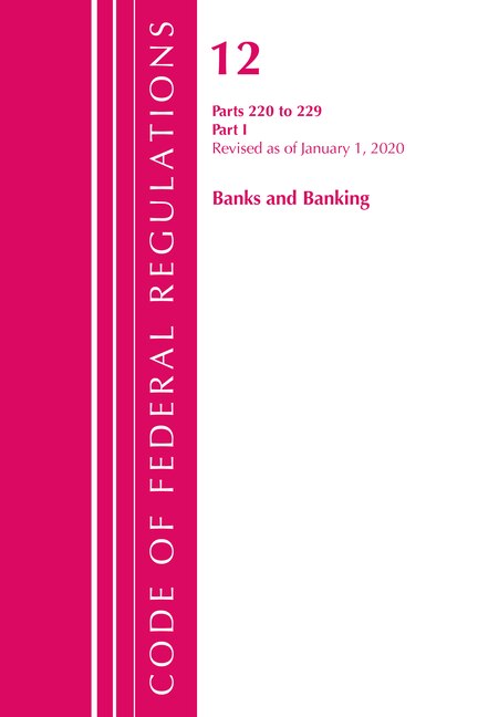 Couverture_Code Of Federal Regulations, Title 12 Banks And Banking 220-229, Revised As Of January 1, 2020