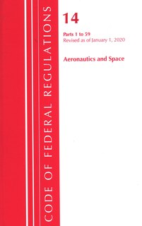 Front cover_Code Of Federal Regulations, Title 14 Aeronautics And Space 1-59, Revised As Of January 1, 2020