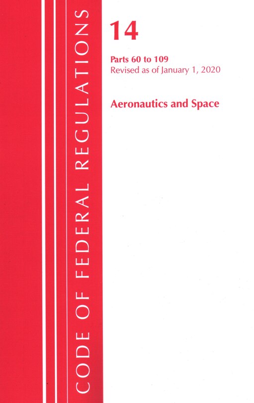 Couverture_Code Of Federal Regulations, Title 14 Aeronautics And Space 60-109, Revised As Of January 1, 2020