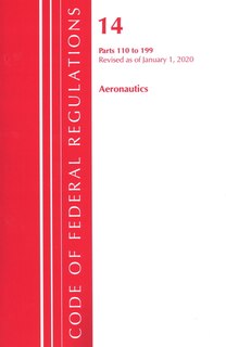 Front cover_Code Of Federal Regulations, Title 14 Aeronautics And Space 110-199, Revised As Of January 1, 2020