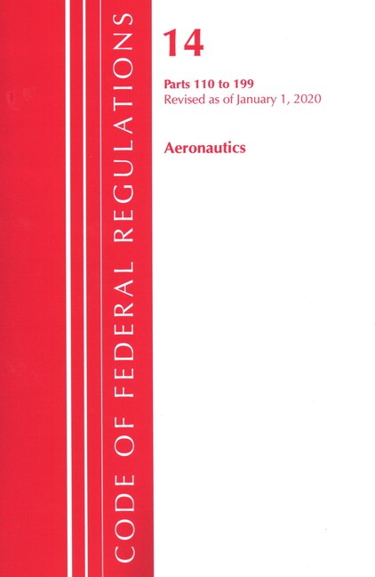 Front cover_Code Of Federal Regulations, Title 14 Aeronautics And Space 110-199, Revised As Of January 1, 2020