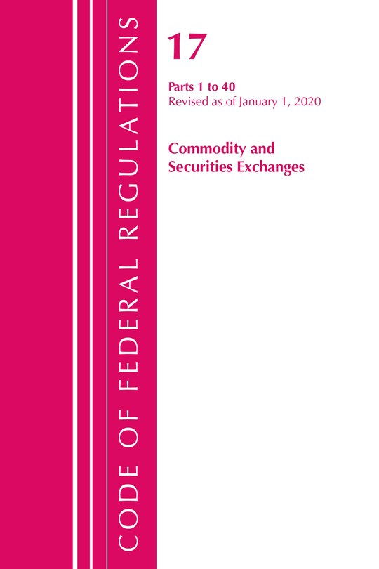 Couverture_Code Of Federal Regulations, Title 17 Commodity And Securities Exchanges 1-40, Revised As Of April 1, 2020