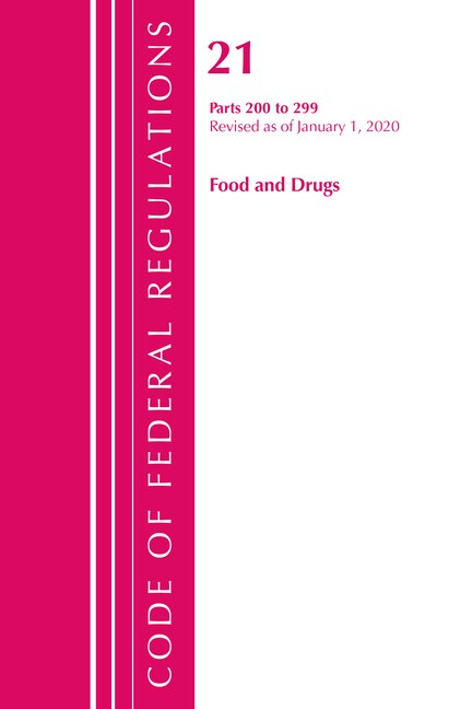 Front cover_Code Of Federal Regulations, Title 21 Food And Drugs 200-299, Revised As Of April 1, 2020