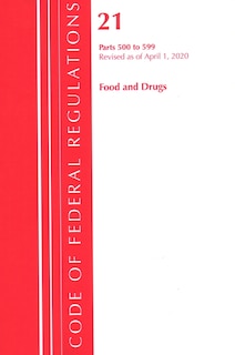 Couverture_Code Of Federal Regulations, Title 21 Food And Drugs 500-599, Revised As Of April 1, 2020