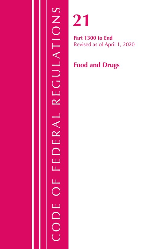 Front cover_Code Of Federal Regulations, Title 21 Food And Drugs 1300-end, Revised As Of April 1, 2020