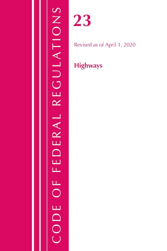 Couverture_Code Of Federal Regulations, Title 23 Highways, Revised As Of April 1, 2020