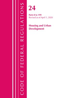 Couverture_Code Of Federal Regulations, Title 24 Housing And Urban Development 0-199, Revised As Of April 1, 2020