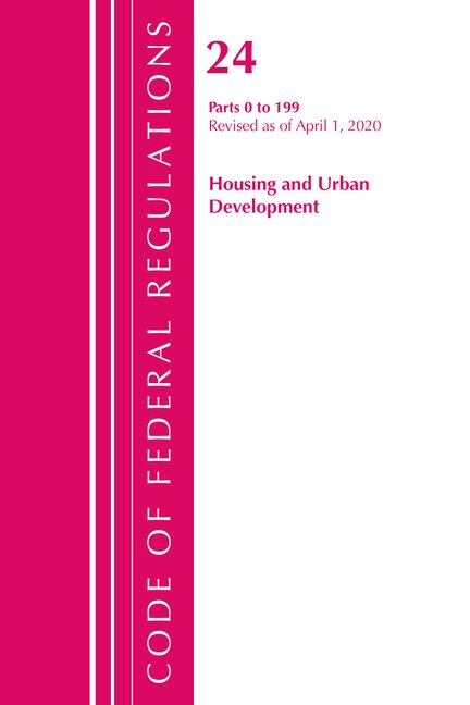 Couverture_Code Of Federal Regulations, Title 24 Housing And Urban Development 0-199, Revised As Of April 1, 2020