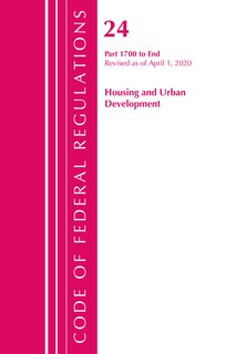 Couverture_Code Of Federal Regulations, Title 24 Housing And Urban Development 1700-end, Revised As Of April 1, 2020