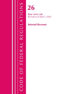 Couverture_Code Of Federal Regulations, Title 26 Internal Revenue 1.0-1.60, Revised As Of April 1, 2020