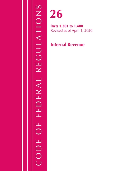 Couverture_Code Of Federal Regulations, Title 26 Internal Revenue 1.301-1.400, Revised As Of April 1, 2020