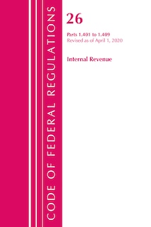 Couverture_Code Of Federal Regulations, Title 26 Internal Revenue 1.401-1.409, Revised As Of April 1, 2020