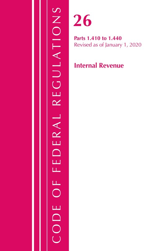 Couverture_Code Of Federal Regulations, Title 26 Internal Revenue 1.410-1.440, Revised As Of April 1, 2020